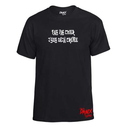 Tshirt Fais pas chier j’suis déjà crevée